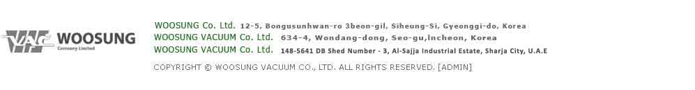 우성주식회사 주소:경기도 시흥시 봉우순환로3번길 12-5 전화:031-432-7324, 080-984-5555 팩스: 031-498-7328